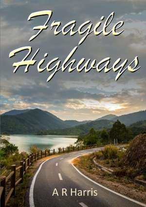 Fragile Highways de A. R. Harris