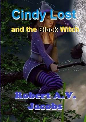 Cindy Lost and the Black Witch de Robert A. V. Jacobs