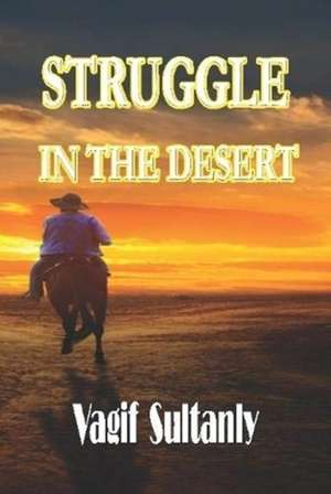 Struggle in the Desert de Vagif Sultanly