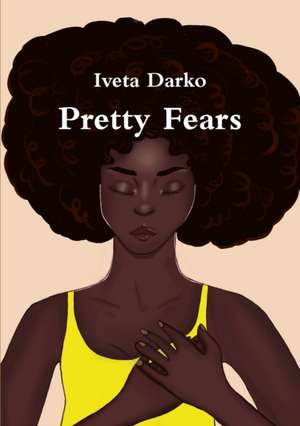 Pretty Fears de Iveta Darko