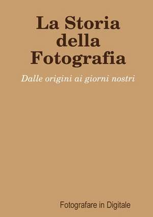 La Storia della Fotografia de Fotografare in Digitale