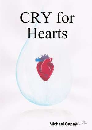 CRY for Hearts de Michael Capay