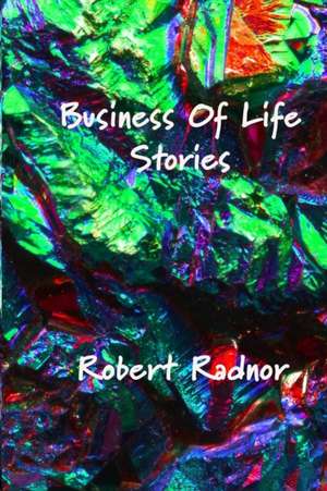 Business Of Life Stories de Robert Radnor