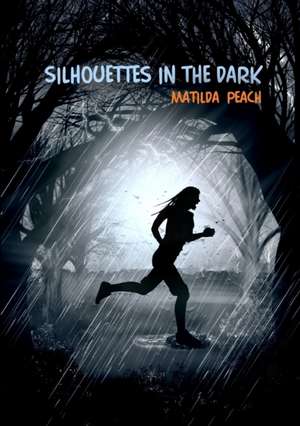 Silhouettes in the Dark de Matilda Peach