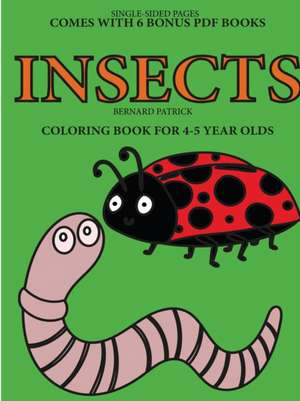 Coloring Book for 4-5 Year Olds (Insects) de Bernard Patrick