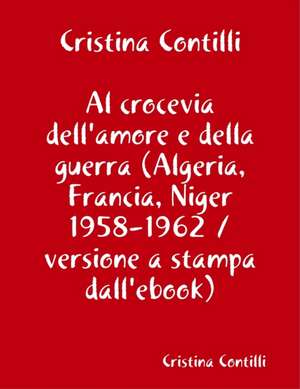 Al crocevia dell'amore e della guerra versione a stampa dall'ebook de Cristina Contilli