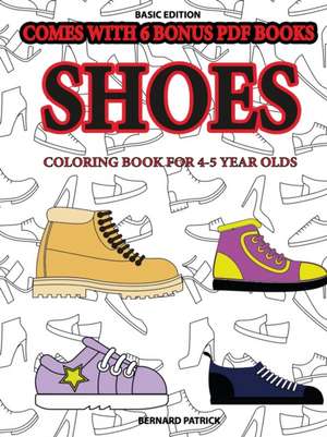 Coloring Book for 4-5 Year Olds (Shoes) de Bernard Patrick