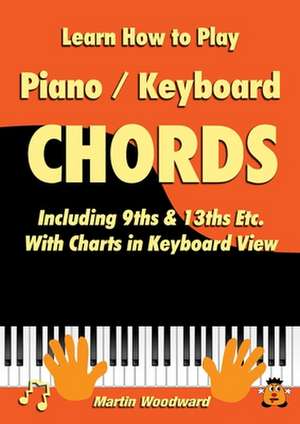 Learn How to Play Piano / Keyboard Chords de Martin Woodward