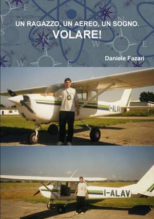 UN RAGAZZO, UN AEREO, UN SOGNO. VOLARE! de Daniele Fazari