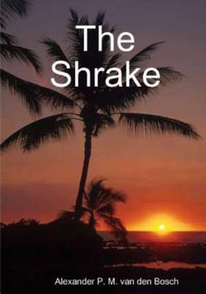 The Shrake de Alexander P. M. van den Bosch