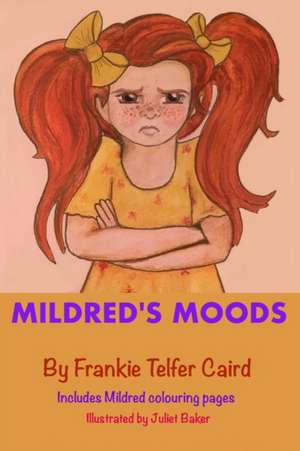 Mildred's Moods de Frankie Telfer Caird