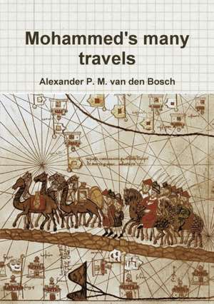 Mohammed's many travels de Alexander P. M. van den Bosch