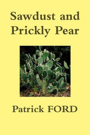 Sawdust and Prickly Pear de Patrick Ford