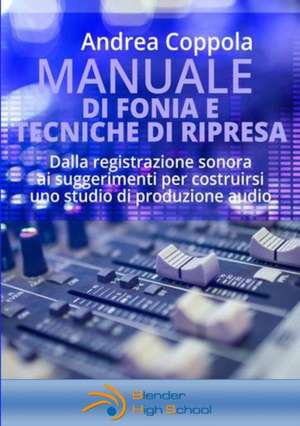 Manuale di Fonia e Tecniche di Ripresa de Andrea Coppola