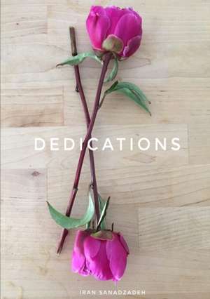 Dedications de Iran Sanadzadeh