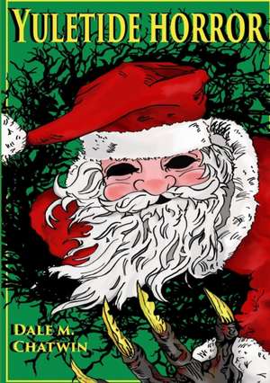 Yuletide Horror de Dale M. Chatwin