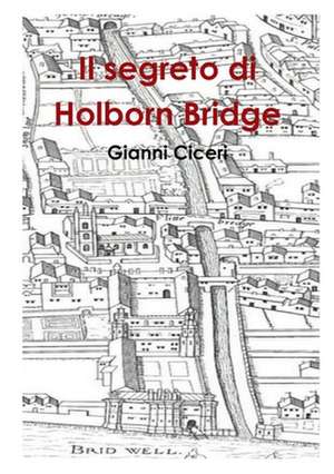 Il Segreto Di Holborn Bridge de Ciceri, Gianni