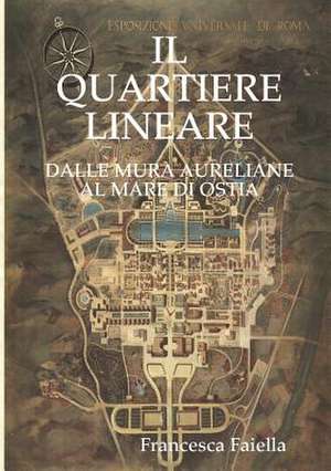 Il Quartiere Lineare Dalle Mura Aureliane Al Mare Di Ostia de Francesca Faiella