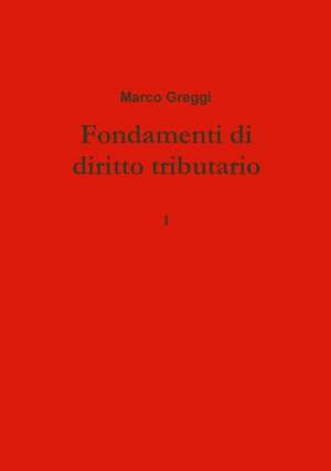 Fondamenti di diritto tributario de Marco Greggi