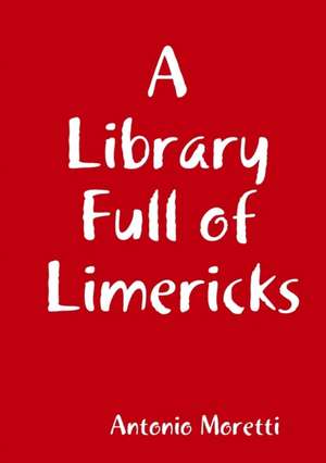 A Library Full of Limericks de Antonio Moretti