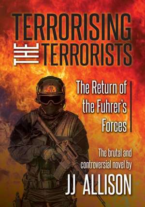 Terrorising The Terrorists de Jj Allison