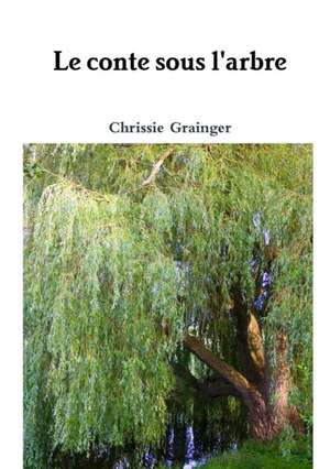 Le conte sous l'arbre de Chrissie Grainger