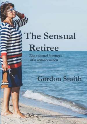 The Sensual Retiree de Gordon Smith