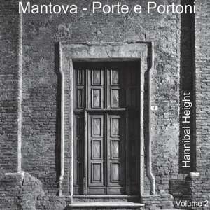 Mantova - Porte e Portoni - Volume 2 de Hannibal Height