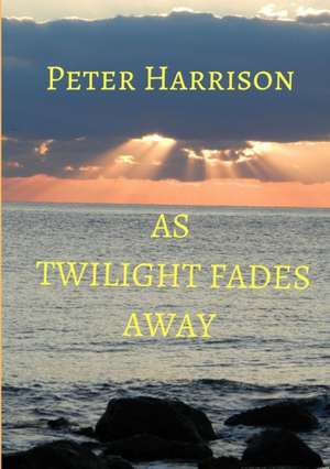 AS TWILIGHT FADES AWAY de Peter Harrison