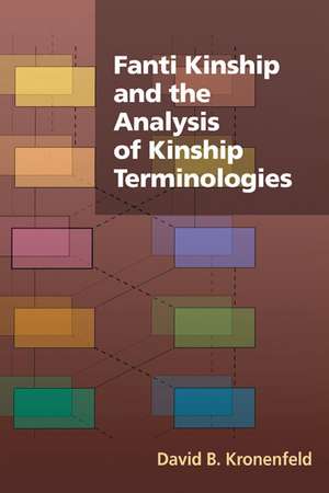 Fanti Kinship and the Analysis of Kinship Terminologies de David B. Kronenfeld