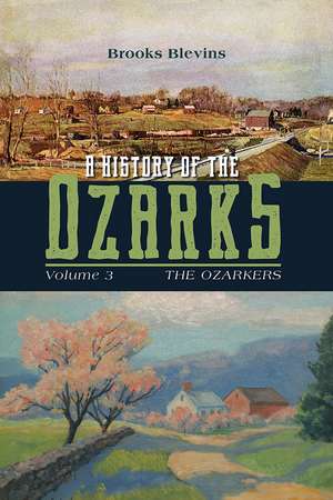 A History of the Ozarks, Volume 3: The Ozarkers de Brooks Blevins