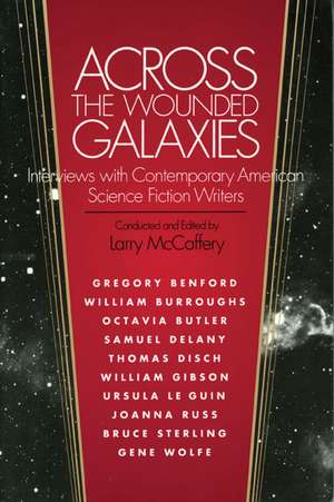 Across the Wounded Galaxies: Interviews with Contemporary American Science Fiction Writers de Larry McCaffery