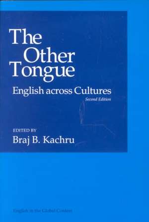 The Other Tongue: English Across Cultures de Braj B. Kachru