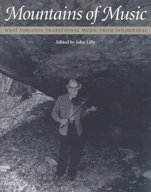 Mountains of Music: West Virginia Traditional Music from Goldenseal de John Lilly