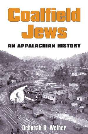 Coalfield Jews: An Appalachian History de Deborah R. Weiner
