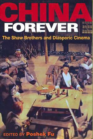 China Forever: The Shaw Brothers and Diasporic Cinema de Poshek Fu