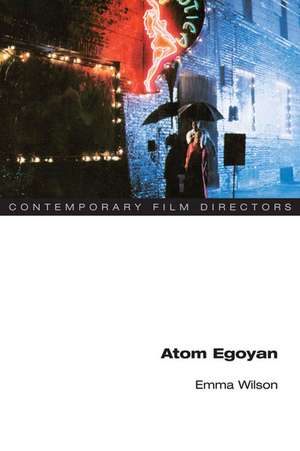 Atom Egoyan de Emma Wilson