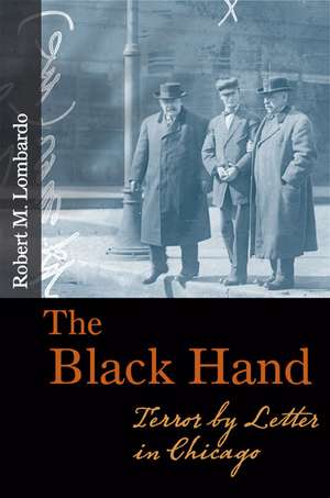 The Black Hand: Terror by Letter in Chicago de Robert M. Lombardo