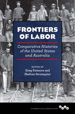 Frontiers of Labor: Comparative Histories of the United States and Australia de Greg Patmore