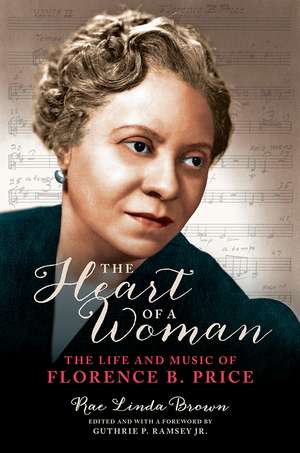 The Heart of a Woman: The Life and Music of Florence B. Price de Rae Linda Brown