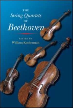 The String Quartets of Beethoven de William Kinderman