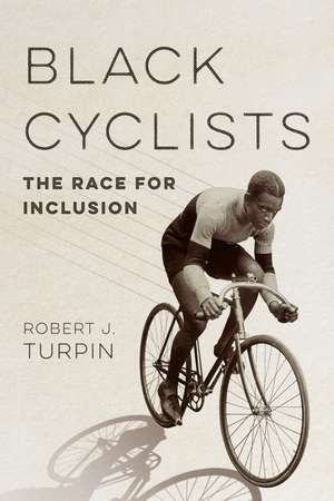 Black Cyclists: The Race for Inclusion de Robert J. Turpin