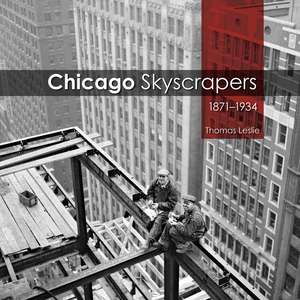 Chicago Skyscrapers, 1871-1934 de Thomas Leslie