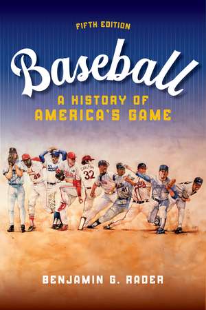 Baseball: A HIstory of America's Game de Benjamin G. Rader