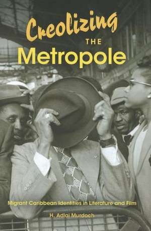 Creolizing the Metropole de H. Adlai Murdoch