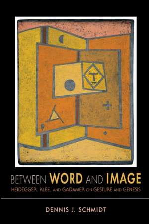 Between Word and Image de Dennis J Schmidt