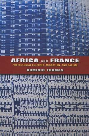 Africa and France – Postcolonial Cultures, Migration, and Racism de Dominic Thomas