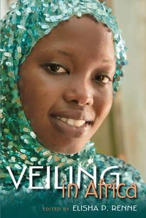 Veiling in Africa de Elisha P. Renne