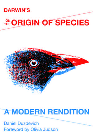 Darwin`s On the Origin of Species – A Modern Rendition de Daniel Duzdevich