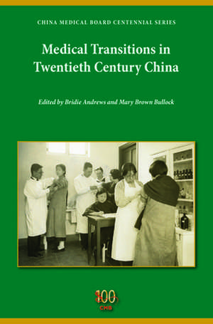 Medical Transitions in Twentieth–Century China de Bridie Andrews